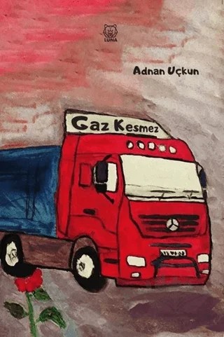 Gaz Kesmez – Adnan Uçkun – Luna Yayınları kitap kapağı