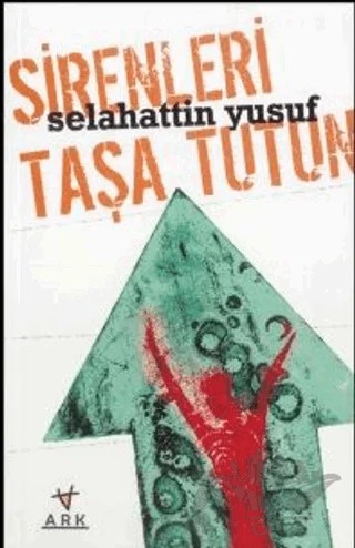 Sirenleri Taşa Tutun – Selahattin Yusuf – Ark Kitapları kitap kapağı