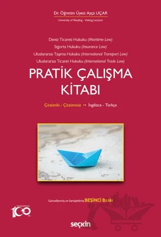Deniz Ticaret Hukuku, Deniz Sigorta Hukuku, Uluslararası Taşıma Hukuku, Uluslararası Ticaret Hukuku Pratik Çalışma Kitabı – Ayça Uçar – Seçkin Yayıncılık kitap kapağı