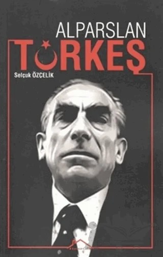 Alparslan Türkeş – Selçuk Özçelik – Kırmızı Çatı Yayınları kitap kapağı