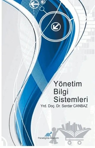 Yönetim Bilgi Sistemleri – Serdar Canbaz – Paradigma Akademi Yayınları kitap kapağı