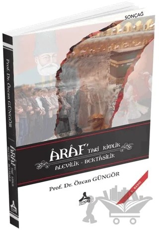 Araf’taki Kimlik Alevilik - Bektaşilik – Özcan Güngör – Sonçağ Yayınları kitap kapağı