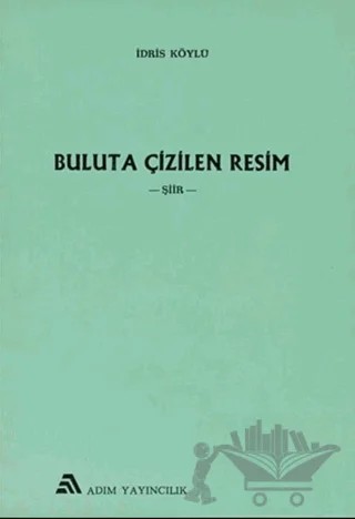 Buluta Çizilen Resim – İdris Köylü – Adım Yayıncılık kitap kapağı