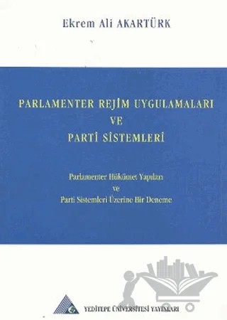 Parlamenter Rejim Uygulamaları ve Parti Sistemleri – Ekrem Ali Akartürk – Yeditepe Üniversitesi Yayınevi kitap kapağı