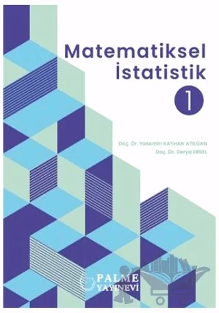 Matematiksel İstatislik 1 – Yasemin Kayhan Atılgan, Derya Ersel – Palme Yayıncılık kitap kapağı