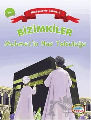 Bizimkiler Mehmet’in Hac Yolculuğu – Ayşe Alkan Sarıçiçek – İnkılab Yayınları kitap kapağı