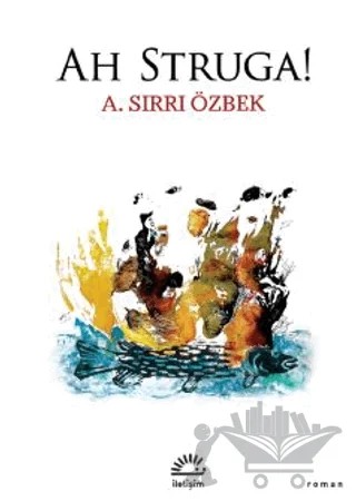 Ah Struga! – A. Sırrı Özbek – İletişim Yayınevi kitap kapağı