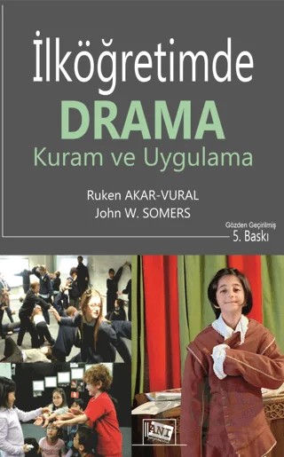 İlköğretimde Drama: Kuram ve Uygulama – Ruken Akar Vural, John W. Somers – Anı Yayıncılık kitap kapağı