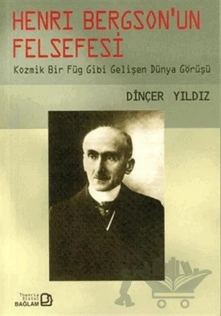 Henri Bergson’un Felsefesi – Dinçer Yıldız – Bağlam Yayınları kitap kapağı