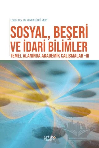 Sosyal, Beşeri ve İdari Bilimler Temel Alanında Akademik Çalışmalar - III – Kolektif – Artikel Akademi kitap kapağı