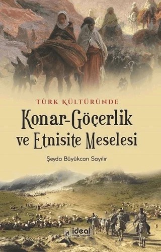 Türk Kültüründe Konar-Göçerlik ve Etnisite Meselesi – Şeyda Büyükcan Sayılır – İdeal Kültür Yayıncılık kitap kapağı