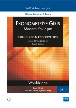 EKONOMETRİYE GİRİŞ - Modern Yaklaşım - Cilt 1 / INTRODUCTORY ECONOMETRICS - A Modern Approach – Jeffrey M. Wooldridge – Nobel Akademik Yayıncılık kitap kapağı