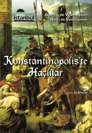 Konstantinopolis'te Haçlılar – Geoffroi de Villehardouin, Henri de Valenciennes – İletişim Yayınevi kitap kapağı