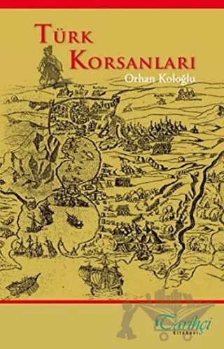 Türk Korsanları – Orhan Koloğlu – Tarihçi Kitabevi kitap kapağı