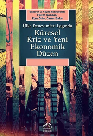 Küresel Kriz ve Yeni Ekonomik Düzen – Derleme – İletişim Yayınevi kitap kapağı