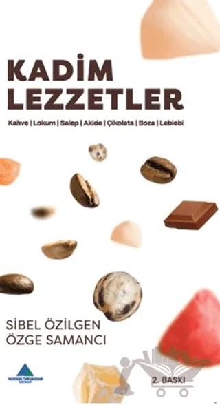 Kadim Lezzetler - 1 – Özge Samancı, Sibel Özilgen – Yeditepe Üniversitesi Yayınevi kitap kapağı