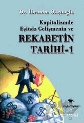 Kapitalizmde Eşitsiz Gelişmenin ve Rekabetin Tarihi 1 – İbrahim Okçuoğlu – Ceylan Yayınları kitap kapağı