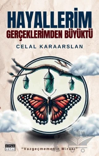 Hayallerim Gerçeklerimden Büyüktü – Celal Karaarslan – Siyah Beyaz Yayınları kitap kapağı