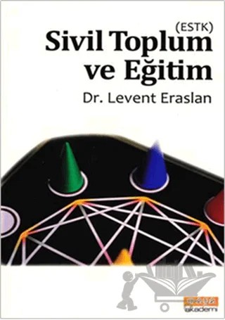 Sivil Toplum ve Eğitim (ESTK) – Levent Eraslan – Maya Akademi Yayınları kitap kapağı