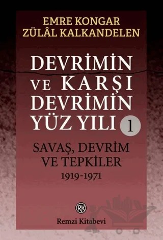 Devrimin ve Karşı Devrimin Yüz Yılı 1: Savaş, Devrim ve Tepkiler 1919 - 1971 – Emre Kongar – Remzi Kitabevi kitap kapağı