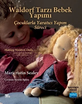 WALDORF TARZI BEBEK YAPIMI - Making Waldorf Dolls Maricristin Sealey – Maricristin Sealey – Nobel Akademik Yayıncılık kitap kapağı