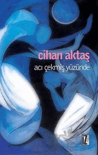 Acı Çekmiş Yüzünde – Cihan Aktaş – İz Yayıncılık kitap kapağı