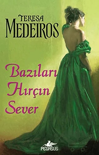 Bazıları Hırçın Sever – Teresa Medeiros – Pegasus Yayınları kitap kapağı