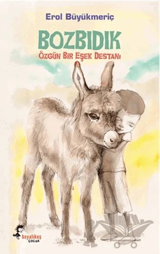 Bozbıdık - Özgün Bir Eşek Destanı – Erol Büyükmeriç – Boyalıkuş Çocuk kitap kapağı