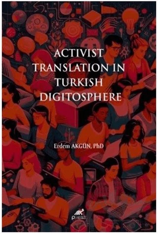 Activist Translation in Turkish Digitosphere – Erdem Akgün – Paradigma Akademi Yayınları kitap kapağı