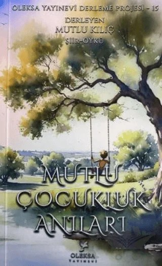 Mutlu Çocukluk Anıları – Mutlu Kılıç – Oleksa Yayınevi kitap kapağı