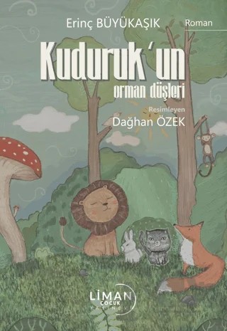 Kuduruk’un Orman Düşleri – Erinç Büyükaşık – Liman Çocuk Yayınevi kitap kapağı