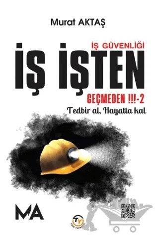 İş Güvenliği - İş İşten Geçmeden - 2 – Murat Aktaş – Tunç Yayıncılık kitap kapağı
