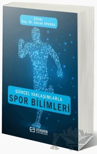 Güncel Yaklaşımlarla Spor Bilimleri – Emrah Aykora – Efe Akademi Yayınları kitap kapağı