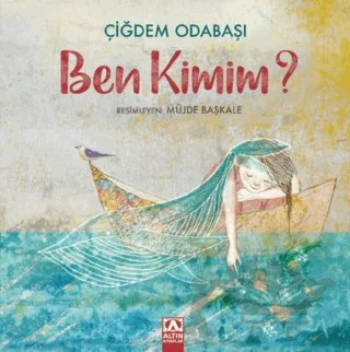 Ben Kimim – Çiğdem Odabaşı – Altın Kitaplar kitap kapağı