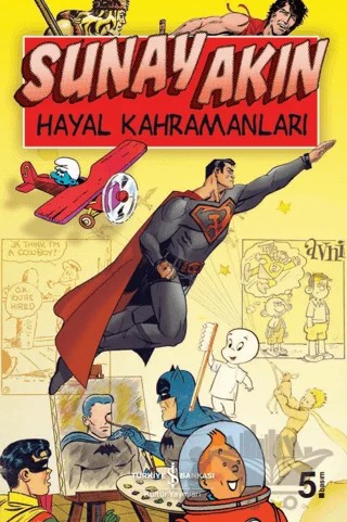Hayal Kahramanları – Sunay Akın – İş Bankası Kültür Yayınları kitap kapağı