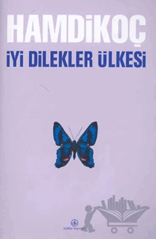 İyi Dilekler Ülkesi – Hamdi Koç – İş Bankası Kültür Yayınları kitap kapağı