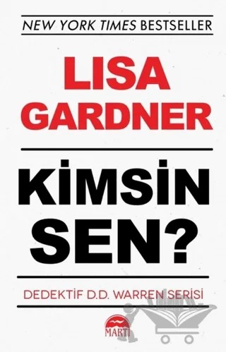 Kimsin Sen? - Dedektif D.D. Warren Serisi – Lisa Gardner – Martı Yayınları kitap kapağı