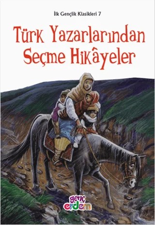 İlk Gençlik Klasikleri 7 - Türk Yazarlarından Seçme Hikayeler – Meryem Uçar – Erdem Çocuk kitap kapağı