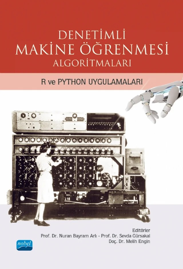 DENETİMLİ MAKİNE ÖĞRENMESİ ALGORİTMALARI - R VE PYTHON Uygulamaları – Nuran Bayram Arlı, Sevda Gürsakal, Melih Engin – Nobel Akademik Yayıncılık kitap kapağı