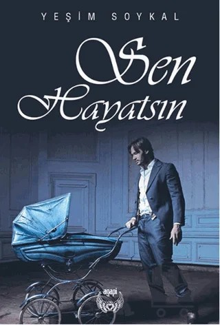 Sen Hayatsın – Yeşim Soykal – Agapi Yayınları kitap kapağı