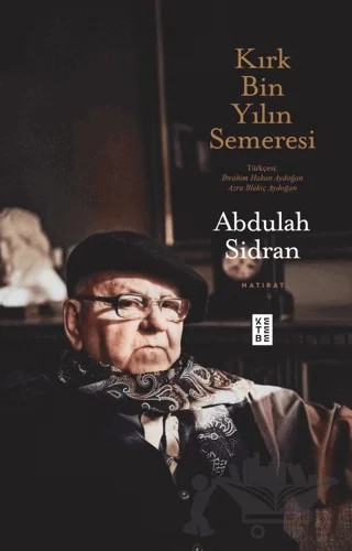 Kırk Bin Yılın Semeresi – Abdulah Sidran – Ketebe Yayınları kitap kapağı