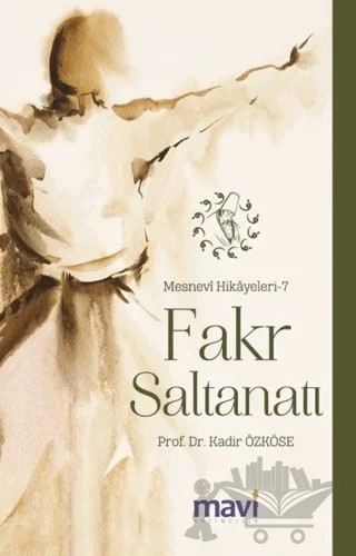 Fakr Saltanatı: Mesnevi Hikayeleri-7 – Kadir Özköse – Mavi Yayıncılık kitap kapağı
