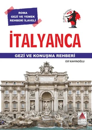 İtalyanca Gezi ve Konuşma Rehberi – Elif Kahyaoğlu – Delta Kültür Yayınevi kitap kapağı