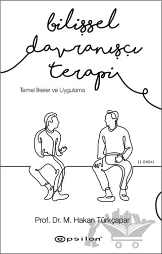 Bilişsel Davranışçı Terapi: Temel İlkeler ve Uygulama – Prof. Dr. M. Hakan Türkçapar – Epsilon Yayınevi kitap kapağı
