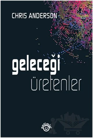 Geleceği Üretenler – Chris Anderson – Optimist Kitap kitap kapağı