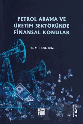 Petrol Arama ve Üretim Sektöründe Finansal Konular – M. Fatih Boz – Gazi Kitabevi kitap kapağı