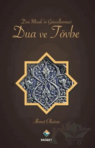 Dini Misak’in Güncellenmesi Dua ve Tövbe – Ahmet Okutan – Rağbet Yayınları kitap kapağı