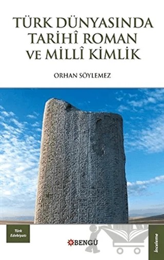 Türk Dünyasında Tarihi Roman ve Milli Kimlik – Orhan Söylemez – Bengü Yayınları kitap kapağı