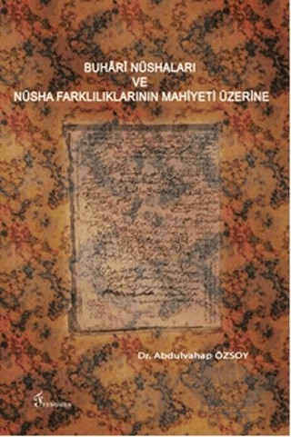 Buhari Nüshaları ve Nüsha Farklılıklarının Mahiyeti Üzerine – Abdulvahap Özsoy – Fenomen Yayıncılık kitap kapağı