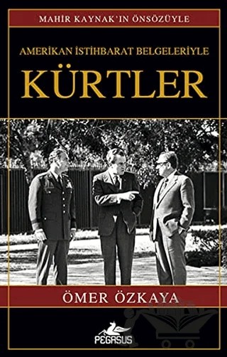 Amerikan İstihbarat Belgeleriyle Kürtler – Ömer Özkaya – Pegasus Yayınları kitap kapağı